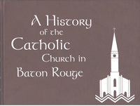 A History of the Catholic Church in Bato Rouge: 1792-1992 by Frank M. Uter