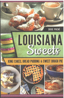 Louisiana Sweets : King Cakes, Bread Pudding & Sweet Dough Pie by Dixie Poche