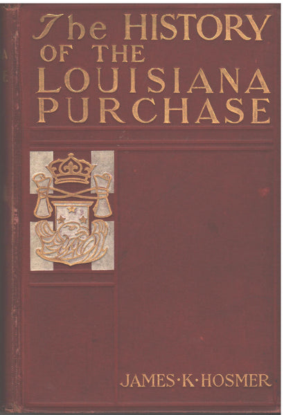 The History of the Louisiana Purchase by James K. Hosmer