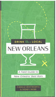 Drink Like a Local New Orleans: A Field Guide to New Orleans Best Bars