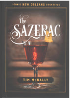 The Sazerac: Iconic New Orleans Cocktails by Tim McNally