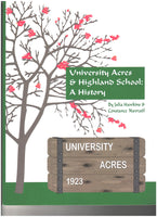 University Acres & Highland School: A History by Julia Hawkins & Constance Navratil