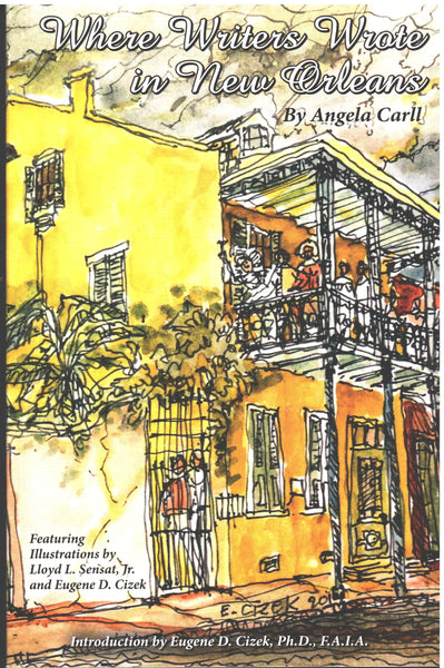 Where Writers Wrote in New Orleans by Angela Carll
