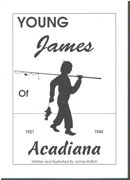 Young James of Acadiana 1921-1940 by James Bollich
