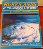 Hurricanes of the Mississippi Gulf Coast : 1717 to Present by Charles L. Sullivan
