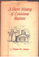 A Short History of Louisiana Baptists by C. Penrose St. Amant