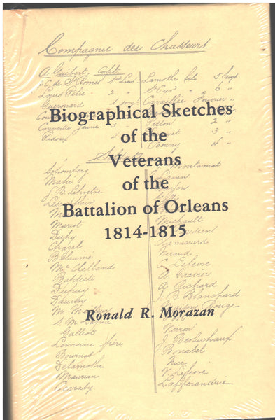 Biographical Sketches of the Veterans of the Battalion of Orleans 1814-1815 by Ronald R. Morazan