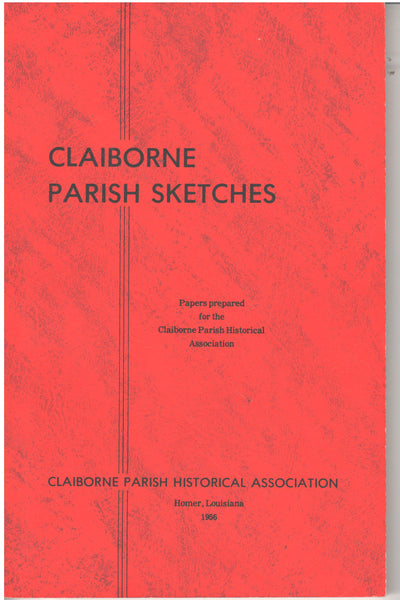 Claiborne Parish Sketches by the Claiborne Parish Historical Association