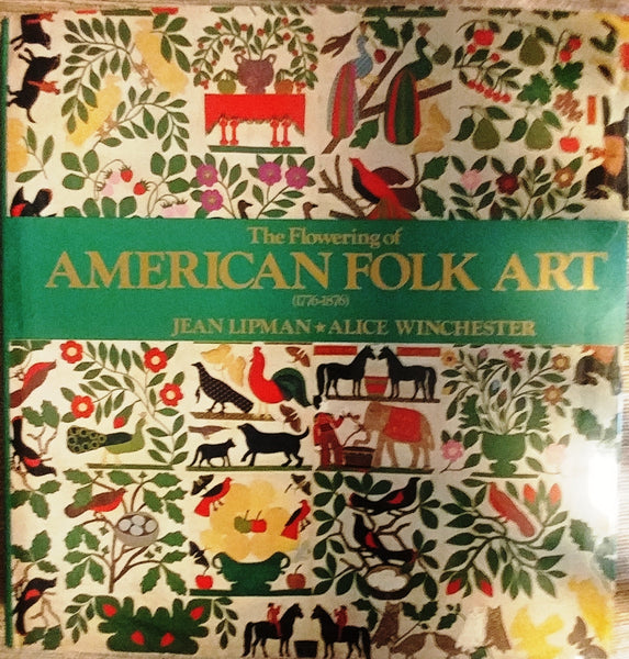 The Flowering of American Folk Art (1776-1876) by Jean Lipman & Alice Winchester