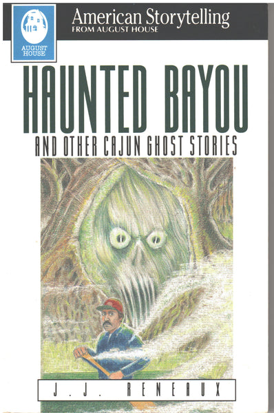 Haunted Bayou and other Cajun Ghost Stories by J. J. Reneaux