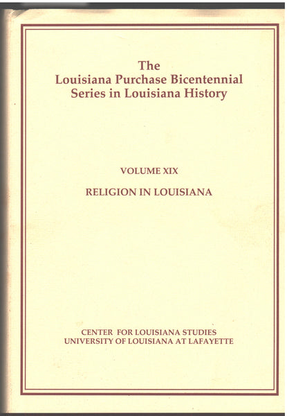 The Louisiana Purchase Bicentennial Series in Louisiana History - Volume XIX, Religion in Louisiana