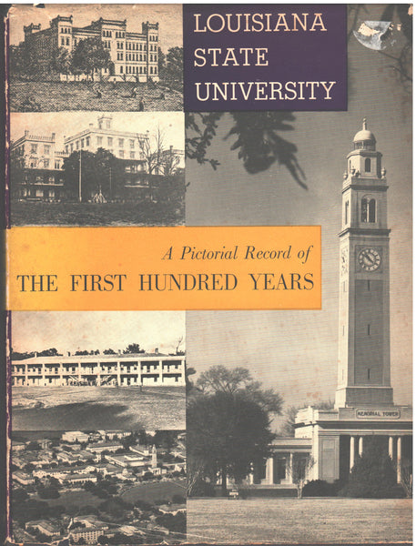 Louisiana State University: A Pictorial Record of the First Hundred Years edited by V. L. Bedsole and Oscar Richard