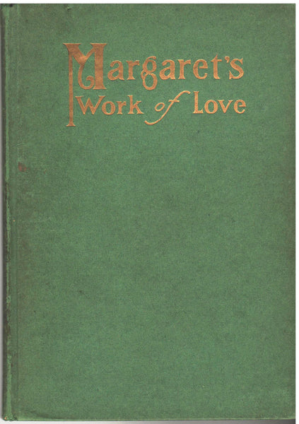 Margaret's Work of Love by A Friend  of the Family