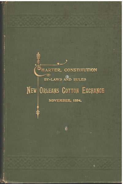 New Orleans Cotton Exchange: Charter, Constitution By-Laws and Rules - November, 1894