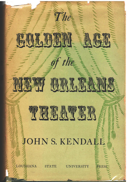 The Golden Age of the New Orleans Theater by John S. Kendall