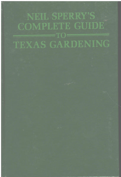 Neil Sperry's Complete Guide to Texas Gardening
