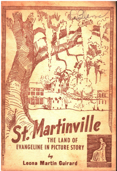 St. Martinville: The Land of Evangeline in Picture Story by Leona Martin Guirard