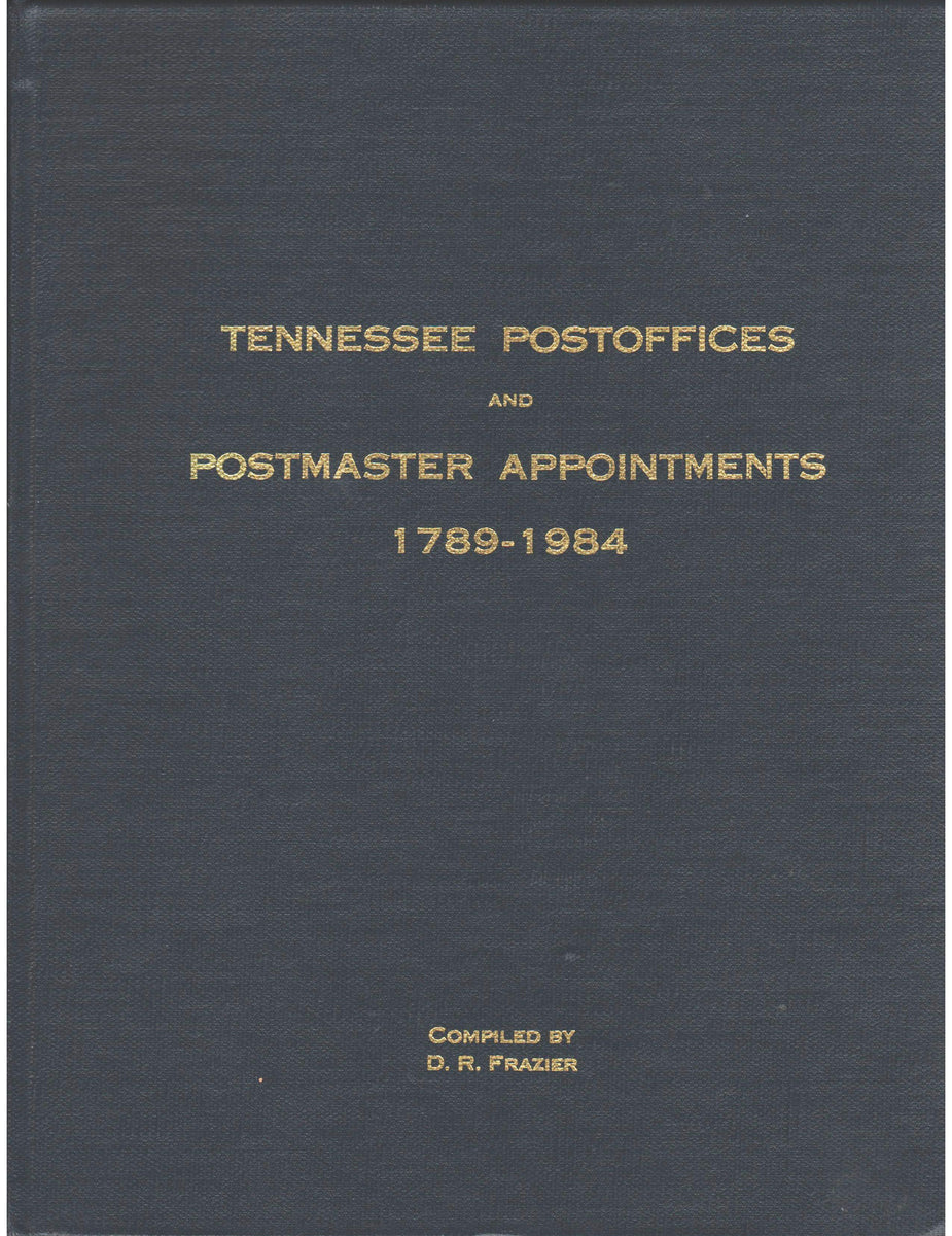 Tennessee Postoffices and Postmaster Appointments 1789-1984 by D. R. F ...