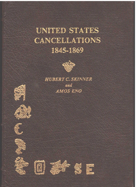 United States Cancellations 1845-1869 by Hubert C. Skinner and Amos Eno