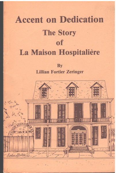 Accent on Dedication: The Story of La Maison Hospitalire by Lillian Fortier Zeringer