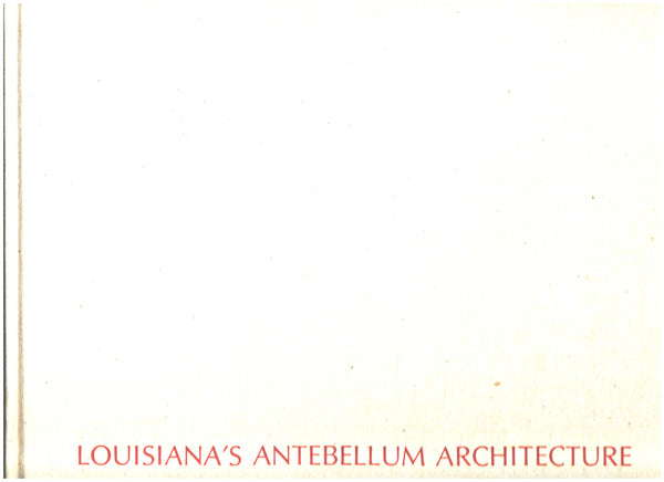 Louisiana's Antebellum Architecture by John Desmond