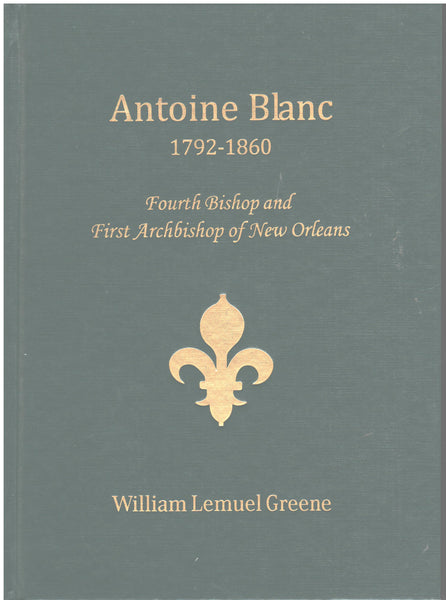 Antoine Blanc 1792-1860 - First Archbishop of New Orleans by William Lemuel Greene