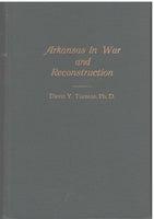 Arkansas in War and Reconstruction by David Y. Thomas, Ph.D