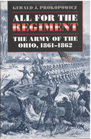 All For The Regiment: The Army of The Ohio, 1861-1862 by GeraldJ. Prokopowicz