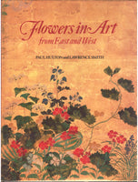 Flowers in Art from East and West by Paul Hulton and Lawrence Smith