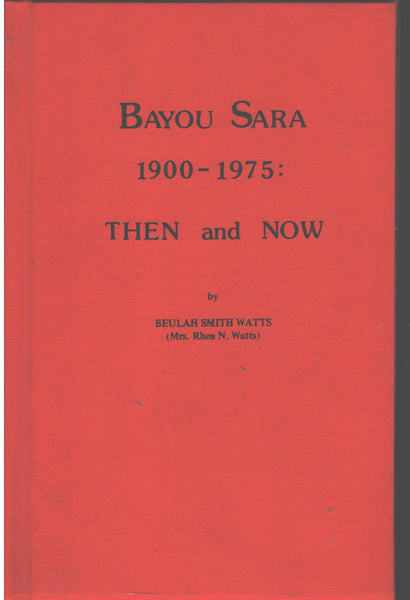 Bayou Sara 1900-1975: Then and Now by Beulah Smith Watts