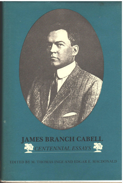 James Branch Cabell: Centennial Essays edited by Thomas Inge and Edgar Macdonald