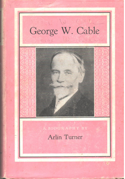 George W. Cable: A Biography by Arlin Turner
