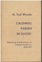 Caldwell Parish in Slices, 1938-1971 by H. Ted Woods