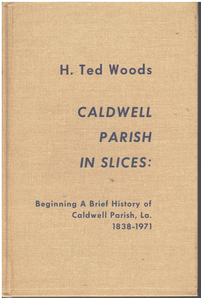Caldwell Parish in Slices, 1938-1971 by H. Ted Woods