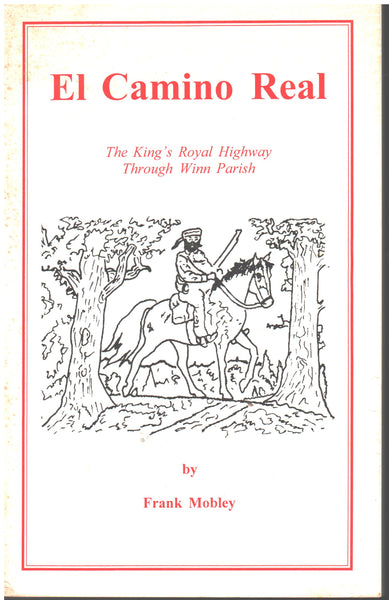El Camino Real: The King's Royal Highway Through Winn Parish by Frank Mobley