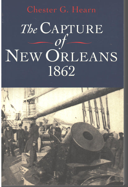 The Capture Of New Orleans 1862 by Chester G. Hearn