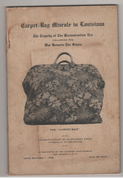 Carpet-Bag Misrule in Louisiana: The Tragedy of The Reconstruction Era Following the War Between the States by James A. Fortier, Editor