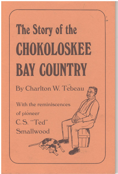 The Story of the Chokoloskee Bay Country by Charlton W. Tebeau