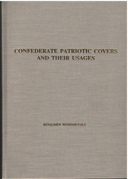 Confederate Patriotic Covers and Their Usages by Benjamin Wishnietsky