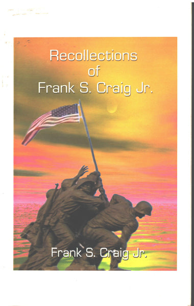 Recollections of Frank S. Craig Jr., 1918 - 1945 by Frank S. Craig Jr.
