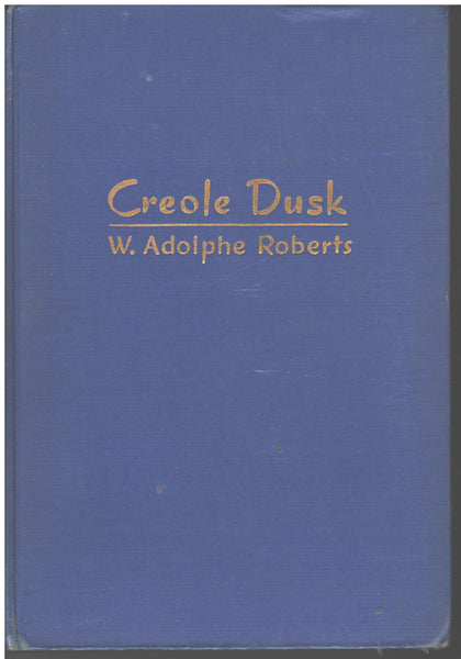 Creole Dusk: A New Orleans Novel of the 80's by W. Adolphe Roberts
