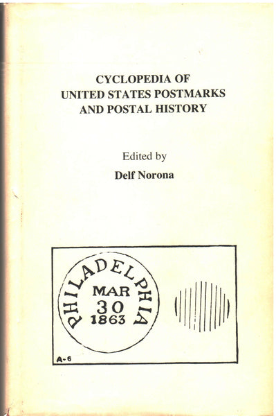 Cyclopedia of United States Postmarks and Postal History edited by Delf Norona