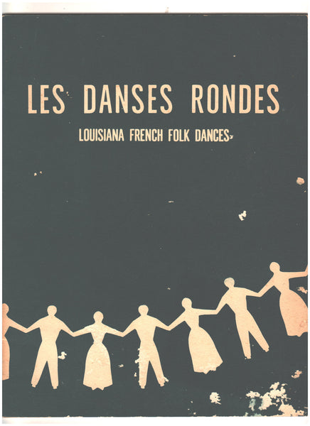Les Danses Rondes: Louisiana French Folk Dances compiled and edited by Marie del Norte Theriot and Catherine Brookshire Blanchet