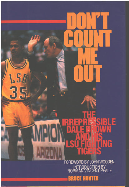Don't Count Me Out: The Irrepressible Dale Brown by Bruce Hunter, Foreword by John Wooden, Introduction by Norman Vincent Peale