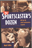 The Sportscaster's Dozen: Off the Air with Southeastern Legends by Matt Fulks