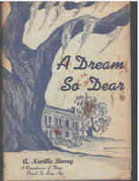 A Dream So Dear: A Remembrance of Things Passed So Long Ago by A. Nevile Barry