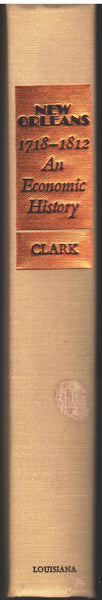 New Orleans 1718-1812: An Economic History by John G. Clark