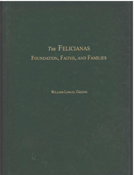 The Felicianas: Foundation, Faiths, and Families by William Lemuel Greene