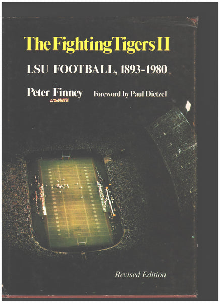 The Fighting Tigers II: LSU Football, 1893-1980 by Peter Finney