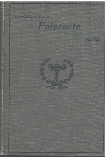 Corneille's Polyeucte by Pierre Corneille edited by Alcee Fortier